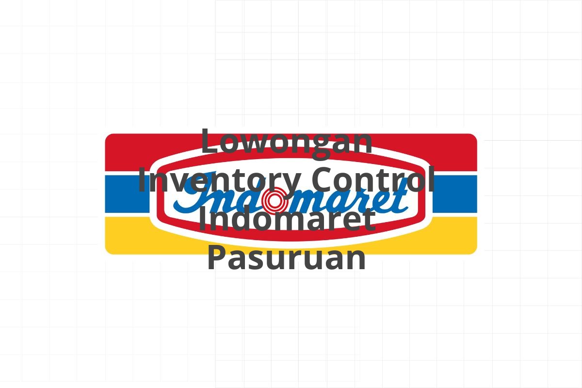 Lowongan Inventory Control Indomaret Pasuruan
