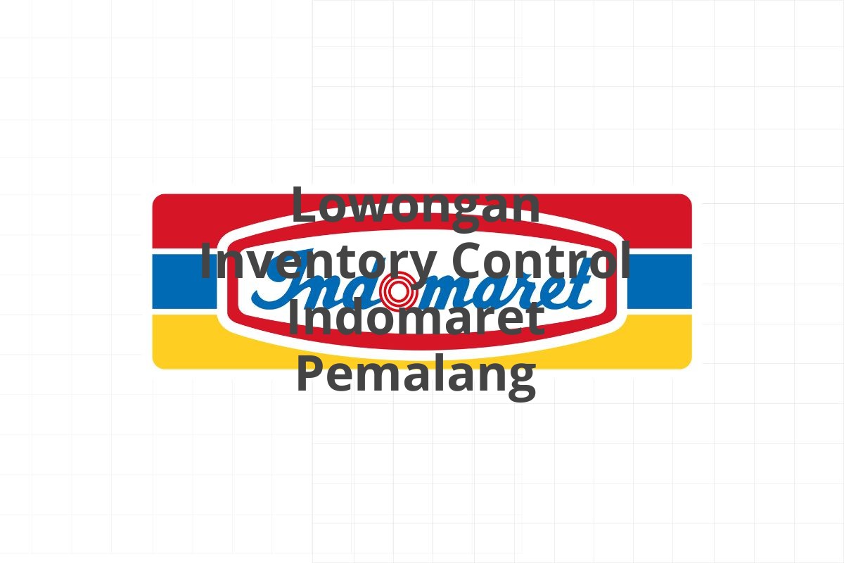 Lowongan Inventory Control Indomaret Pemalang