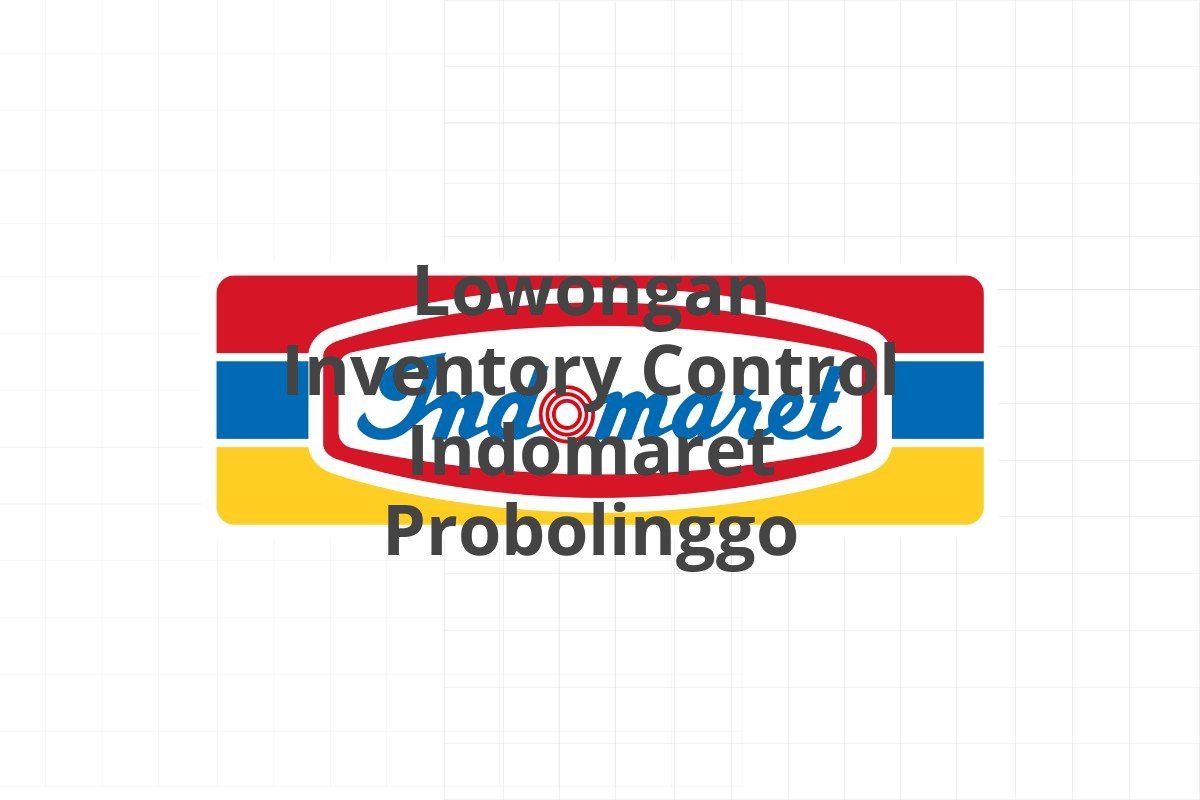 Lowongan Inventory Control Indomaret Probolinggo