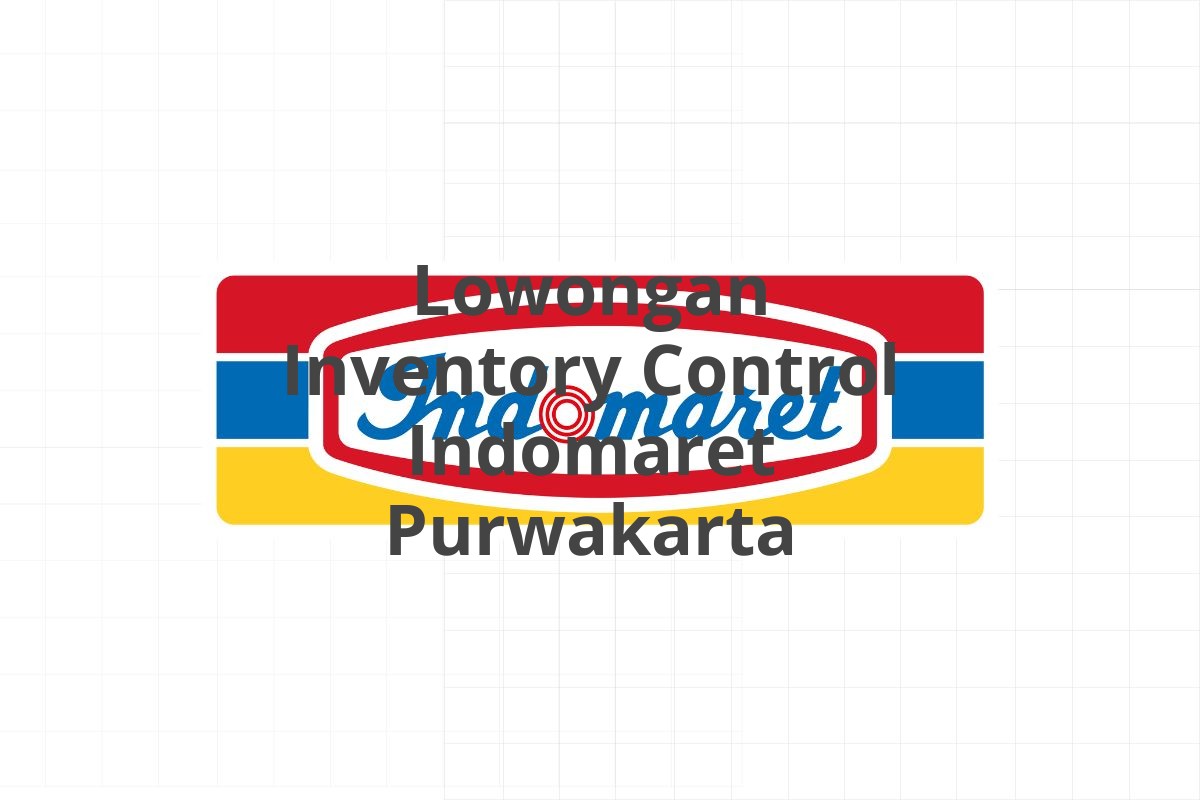 Lowongan Inventory Control Indomaret Purwakarta