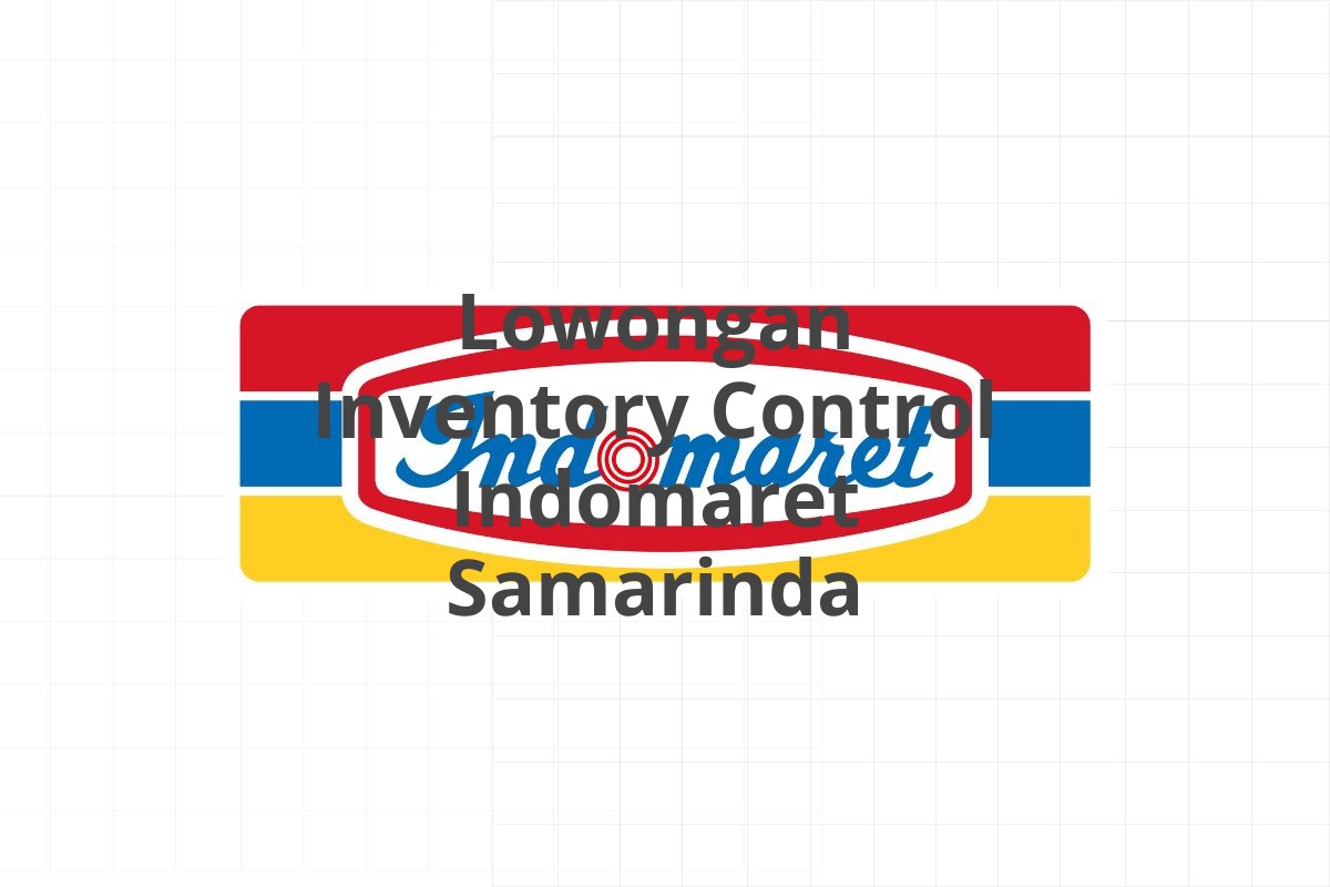 Lowongan Inventory Control Indomaret Samarinda