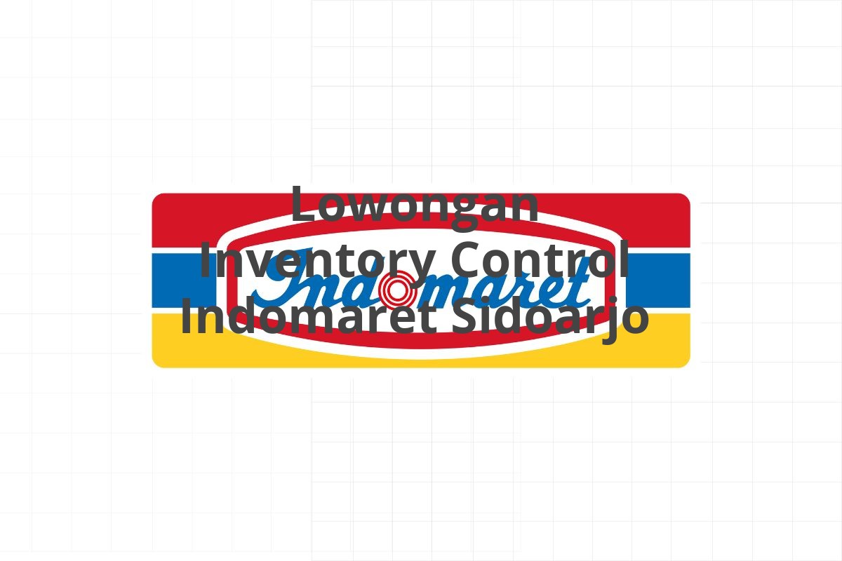 Lowongan Inventory Control Indomaret Sidoarjo