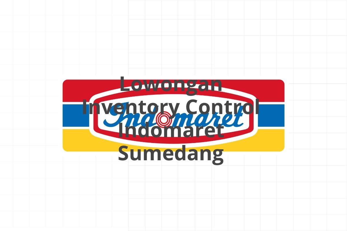 Lowongan Inventory Control Indomaret Sumedang