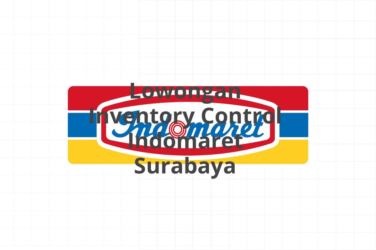 Lowongan Inventory Control Indomaret Surabaya
