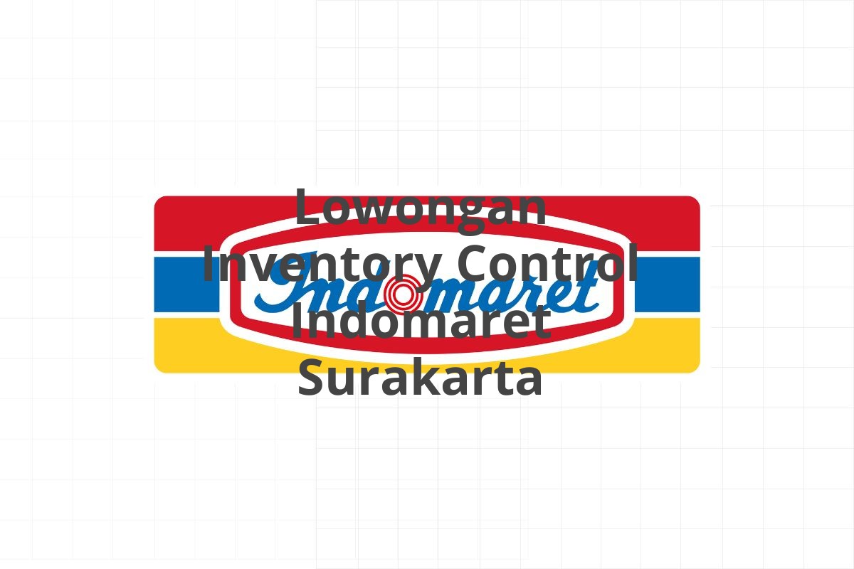 Lowongan Inventory Control Indomaret Surakarta