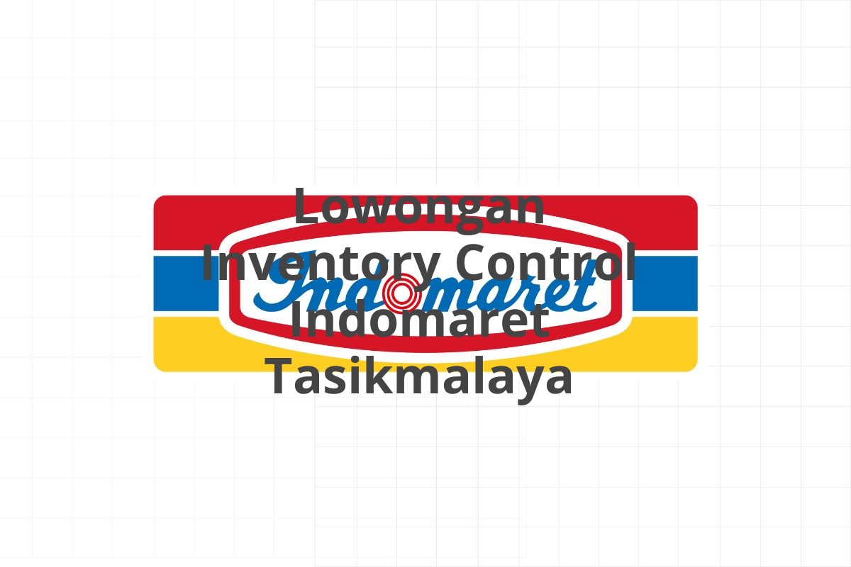 Lowongan Inventory Control Indomaret Tasikmalaya