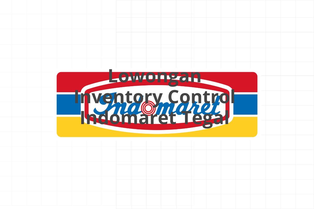 Lowongan Inventory Control Indomaret Tegal