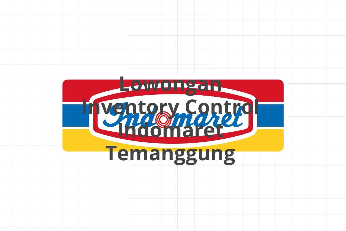Lowongan Inventory Control Indomaret Temanggung
