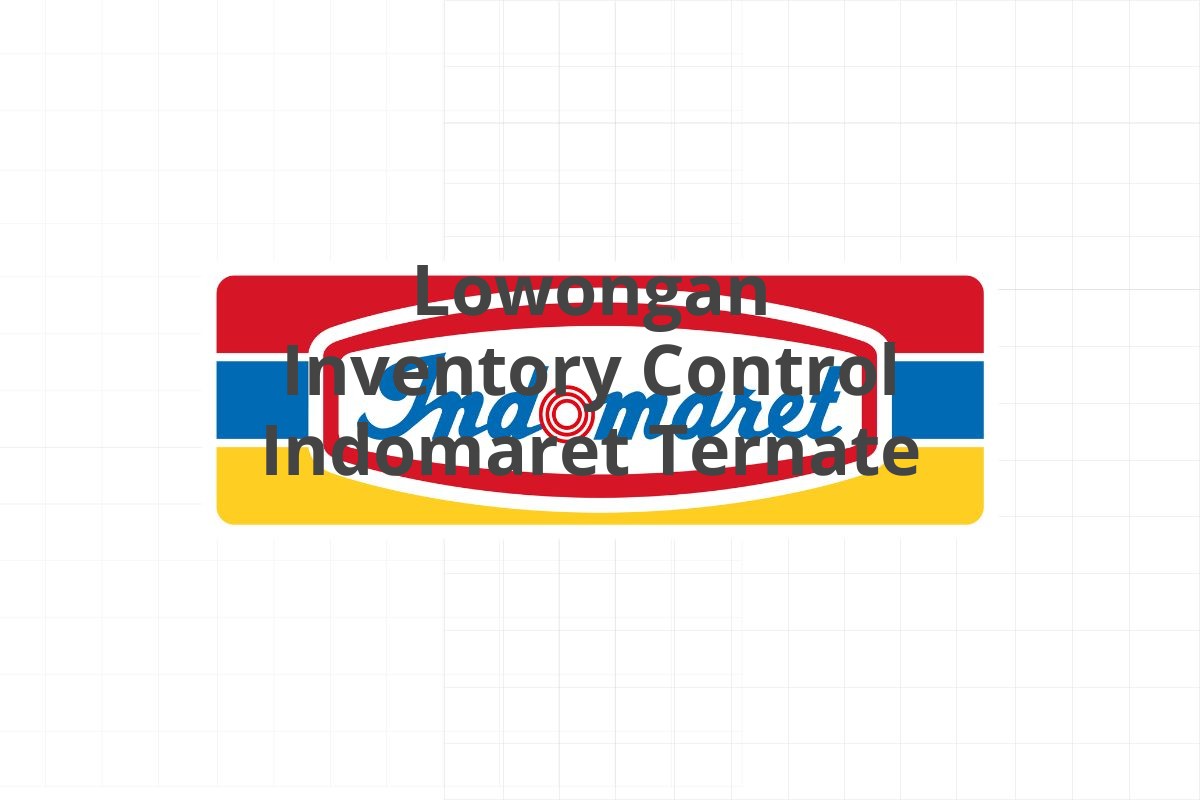 Lowongan Inventory Control Indomaret Ternate