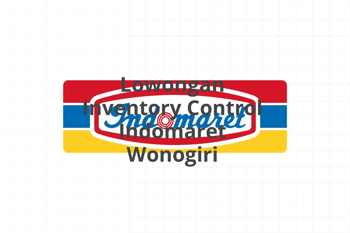 Lowongan Inventory Control Indomaret Wonogiri