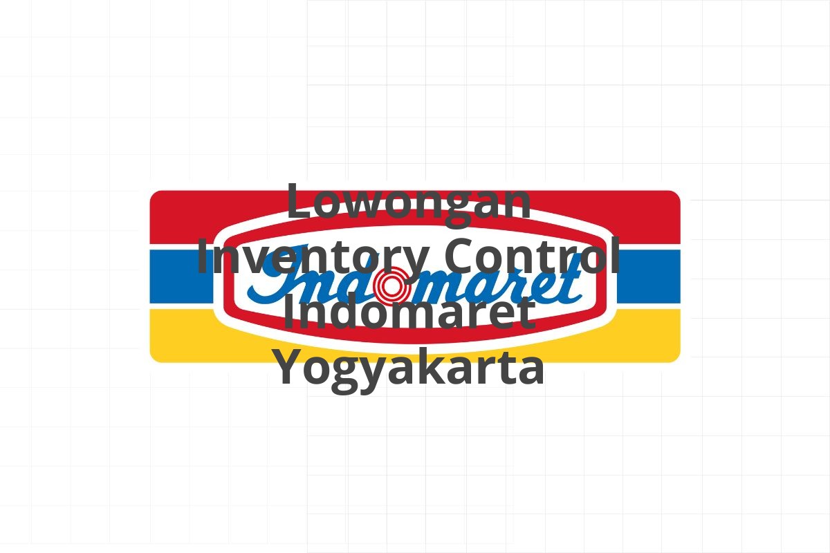 Lowongan Inventory Control Indomaret Yogyakarta