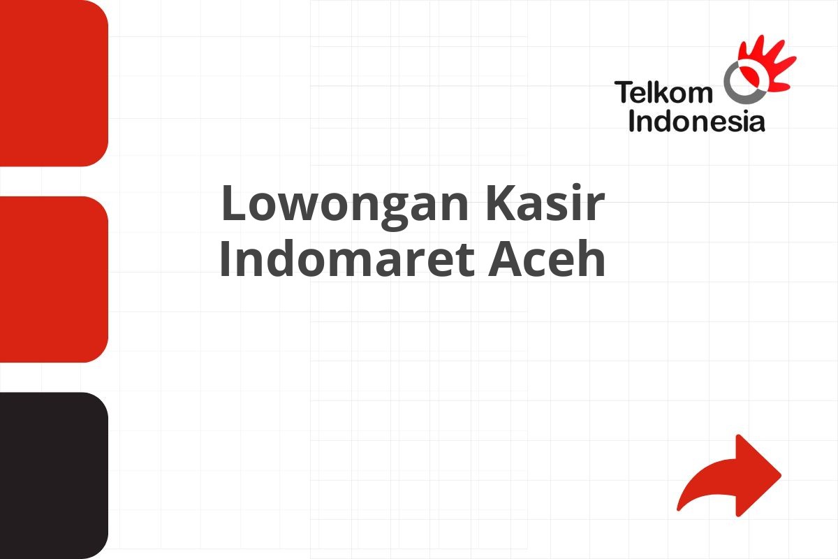 Lowongan Kasir Indomaret Aceh