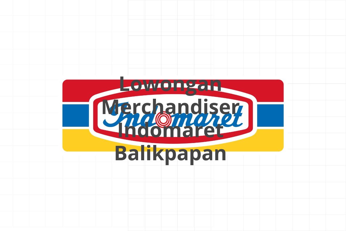 Lowongan Merchandiser Indomaret Balikpapan