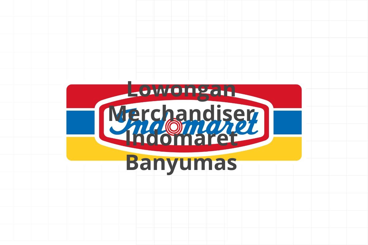 Lowongan Merchandiser Indomaret Banyumas