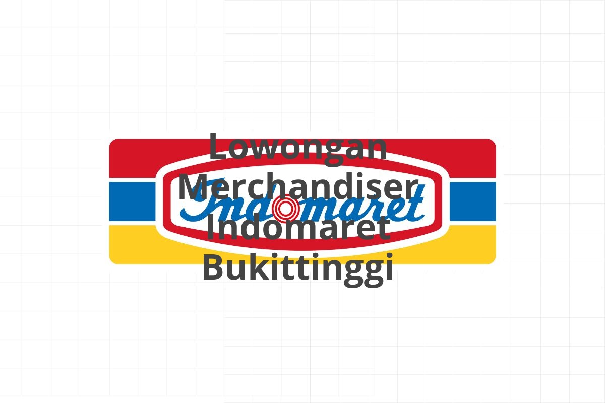 Lowongan Merchandiser Indomaret Bukittinggi