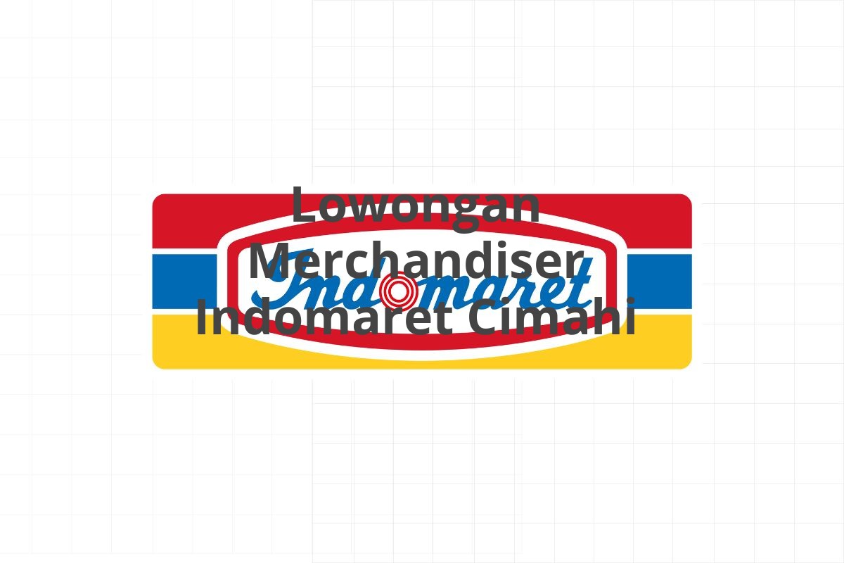 Lowongan Merchandiser Indomaret Cimahi
