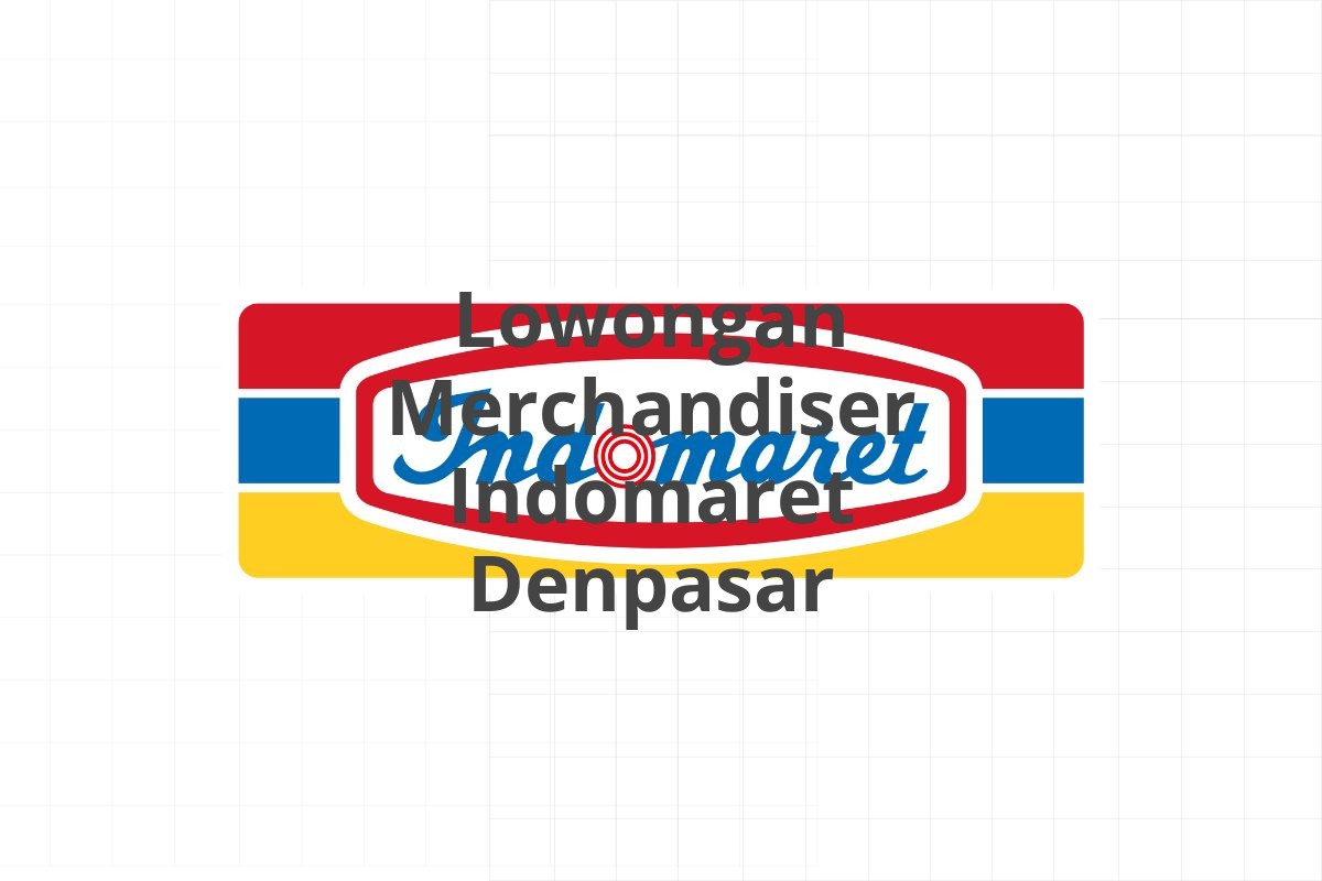 Lowongan Merchandiser Indomaret Denpasar