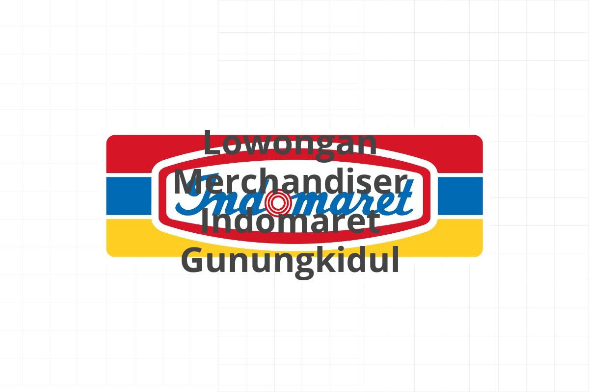 Lowongan Merchandiser Indomaret Gunungkidul