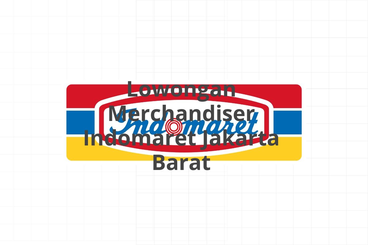 Lowongan Merchandiser Indomaret Jakarta Barat