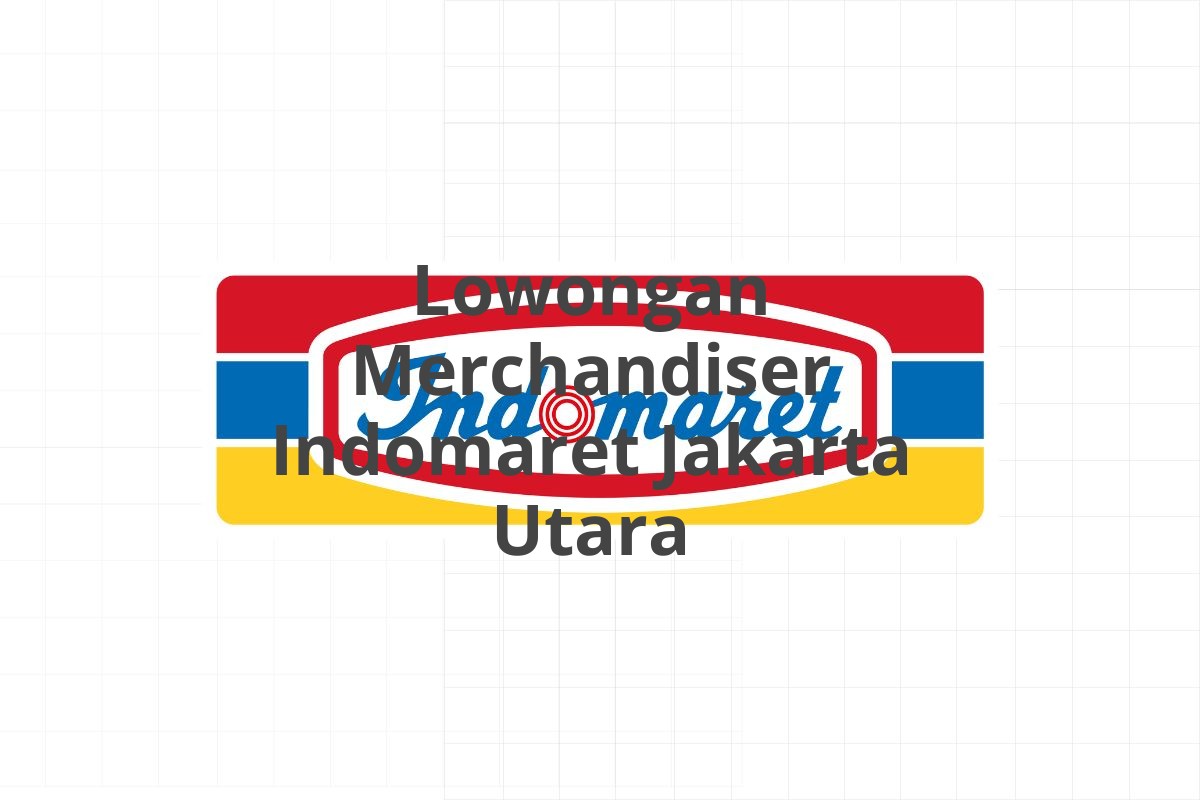 Lowongan Merchandiser Indomaret Jakarta Utara