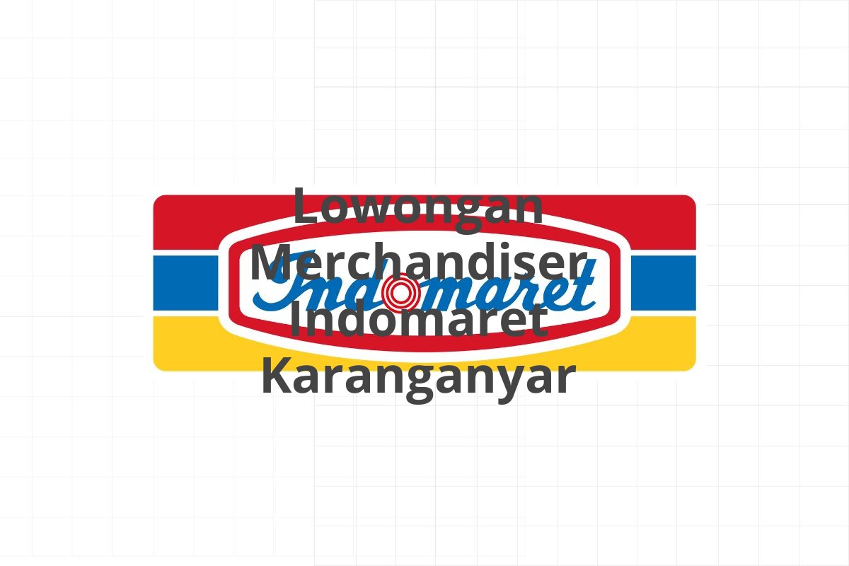 Lowongan Merchandiser Indomaret Karanganyar