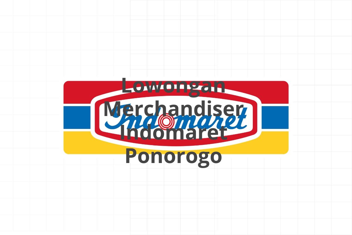 Lowongan Merchandiser Indomaret Ponorogo