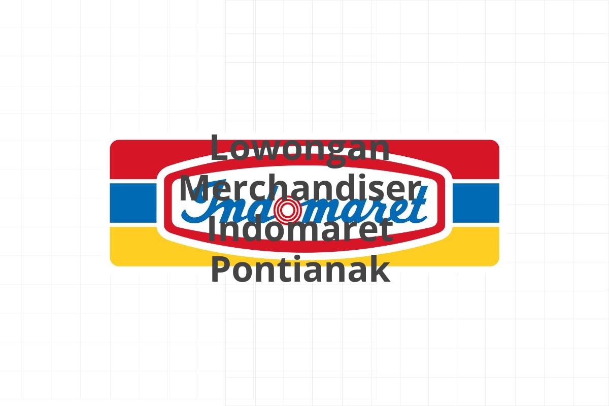 Lowongan Merchandiser Indomaret Pontianak