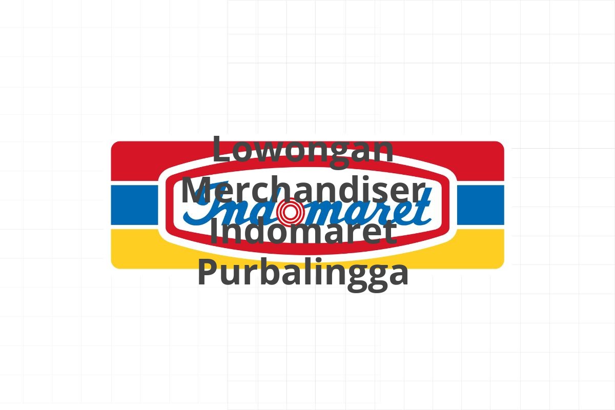 Lowongan Merchandiser Indomaret Purbalingga