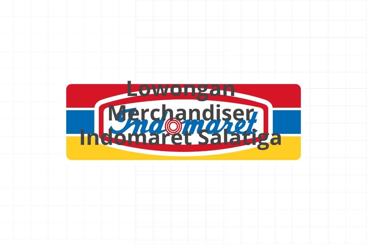 Lowongan Merchandiser Indomaret Salatiga