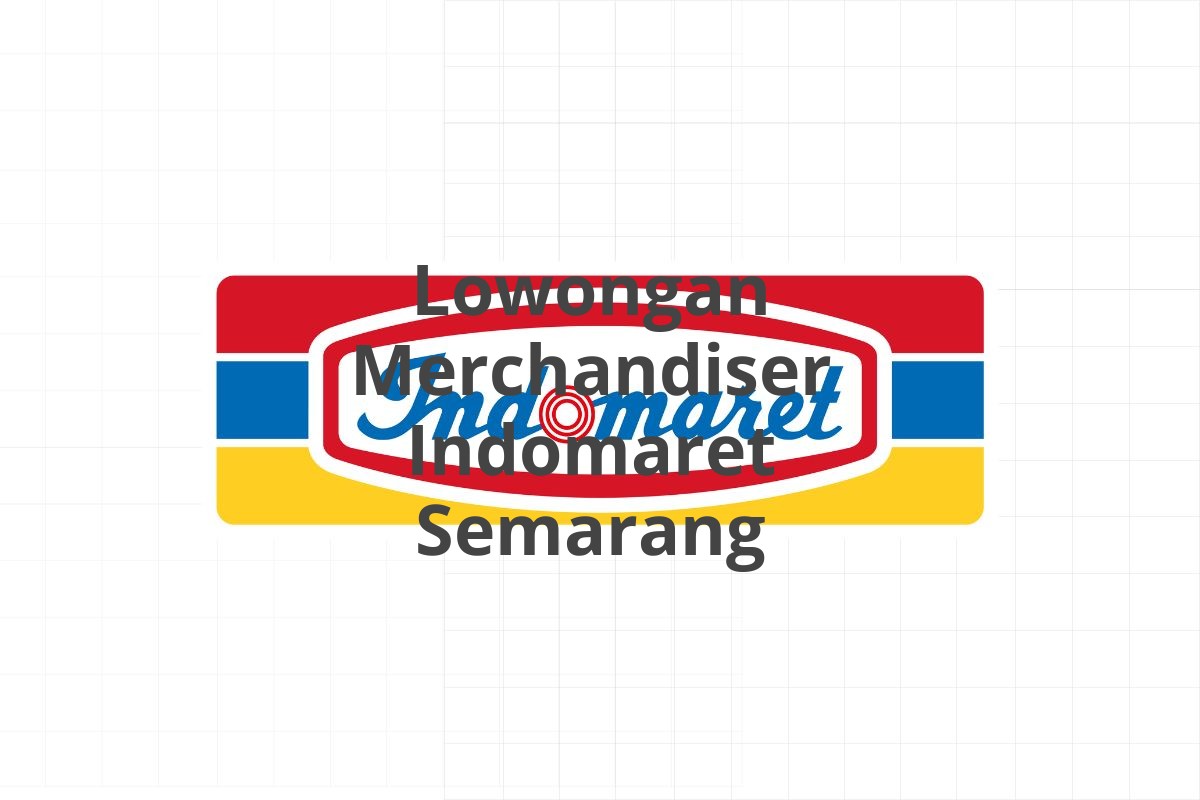 Lowongan Merchandiser Indomaret Semarang