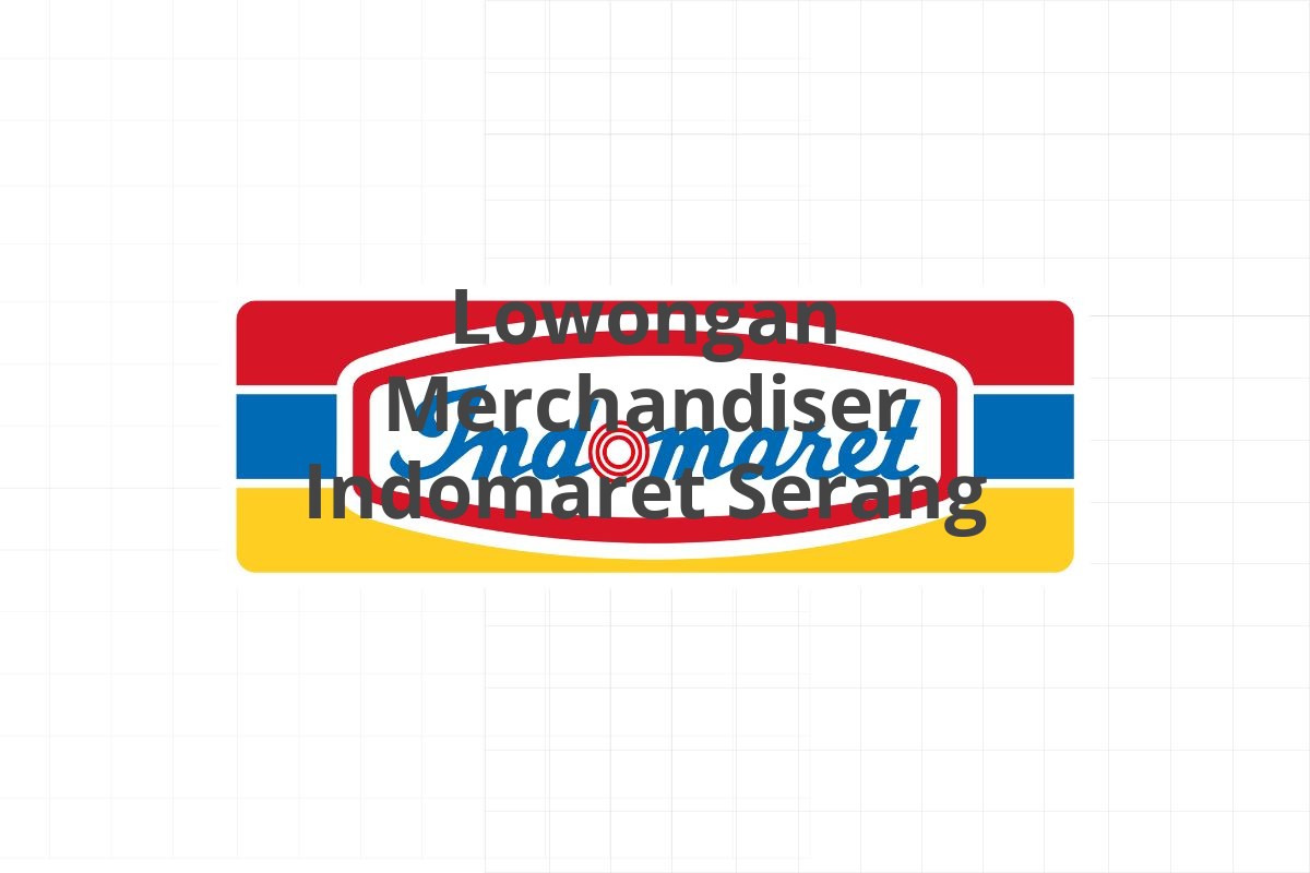 Lowongan Merchandiser Indomaret Serang