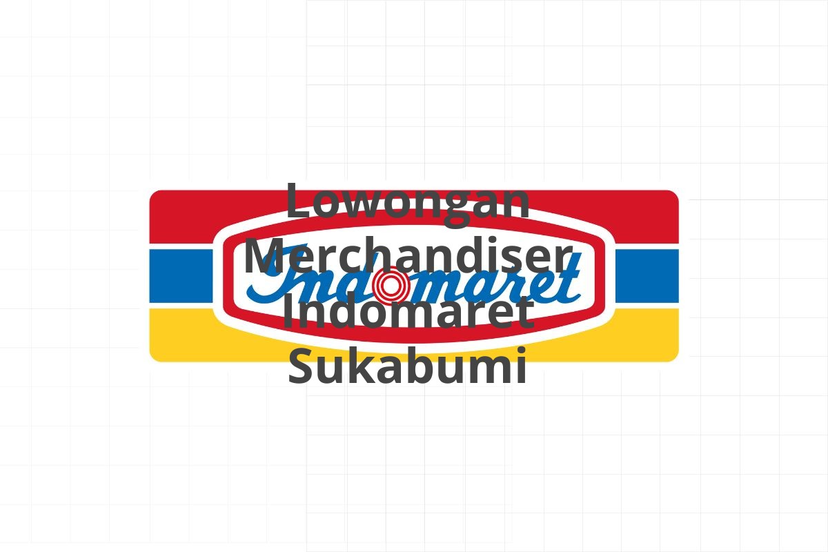 Lowongan Merchandiser Indomaret Sukabumi