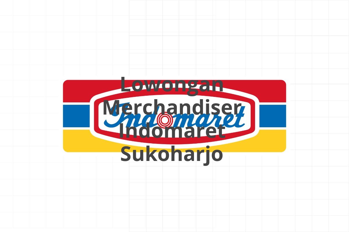 Lowongan Merchandiser Indomaret Sukoharjo