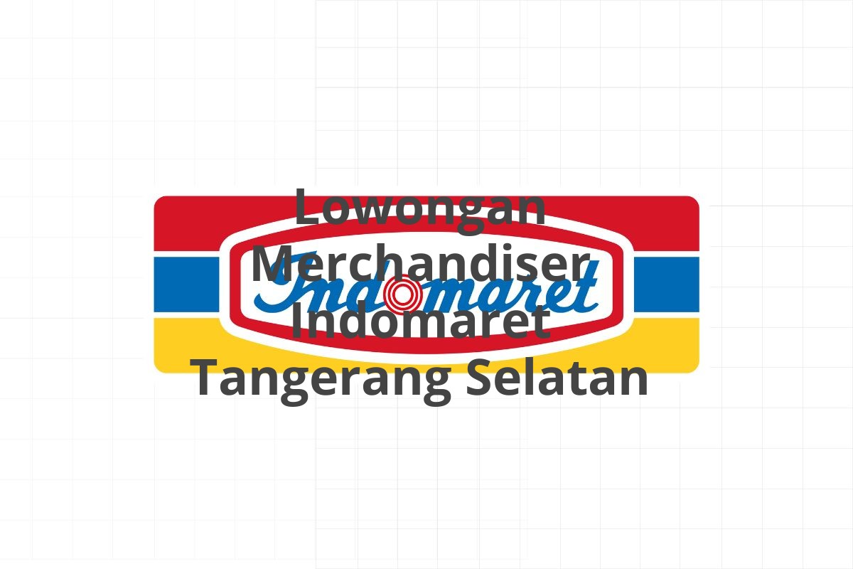 Lowongan Merchandiser Indomaret Tangerang Selatan