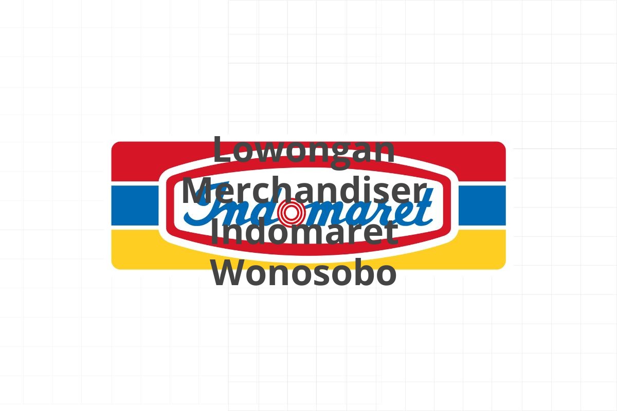 Lowongan Merchandiser Indomaret Wonosobo