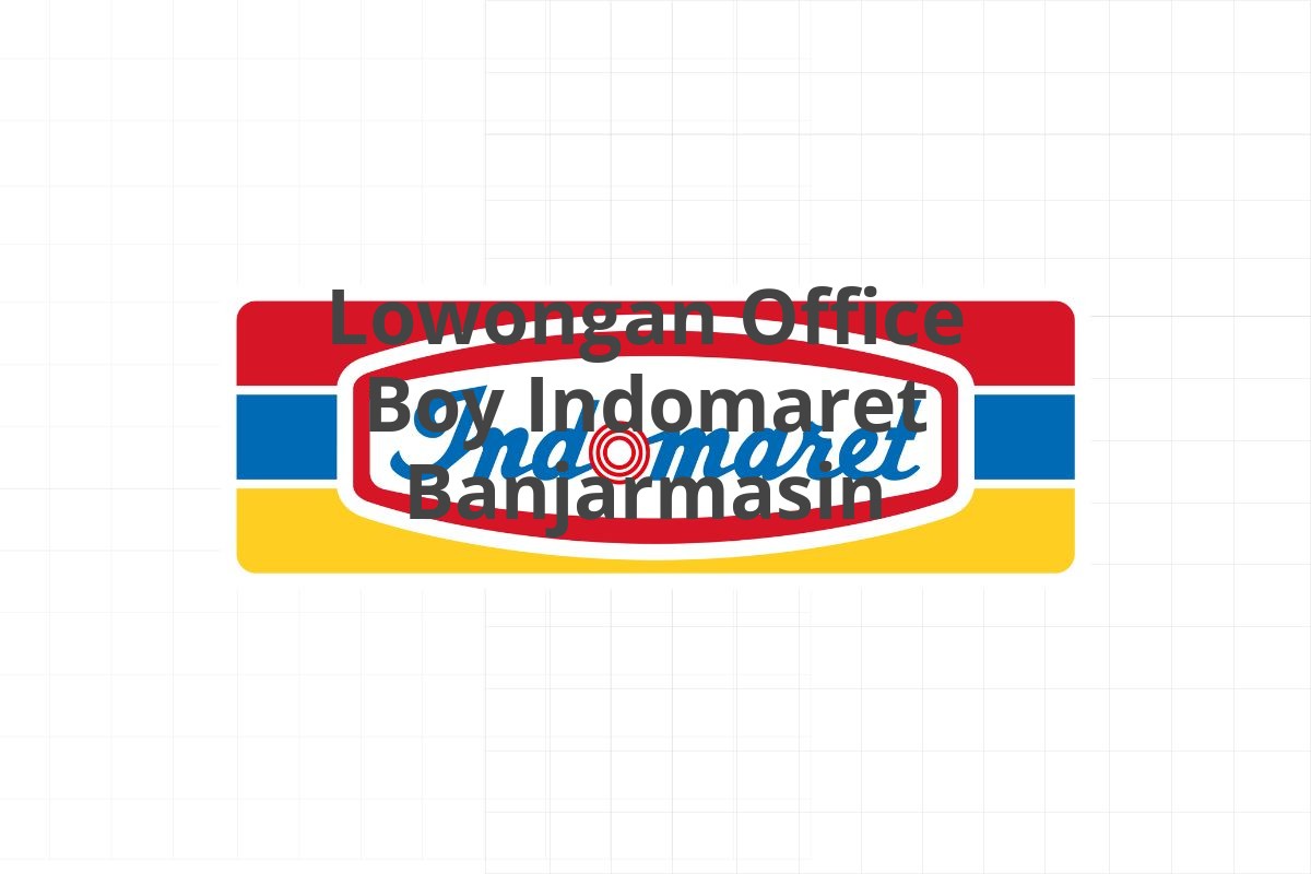 Lowongan Office Boy Indomaret Banjarmasin