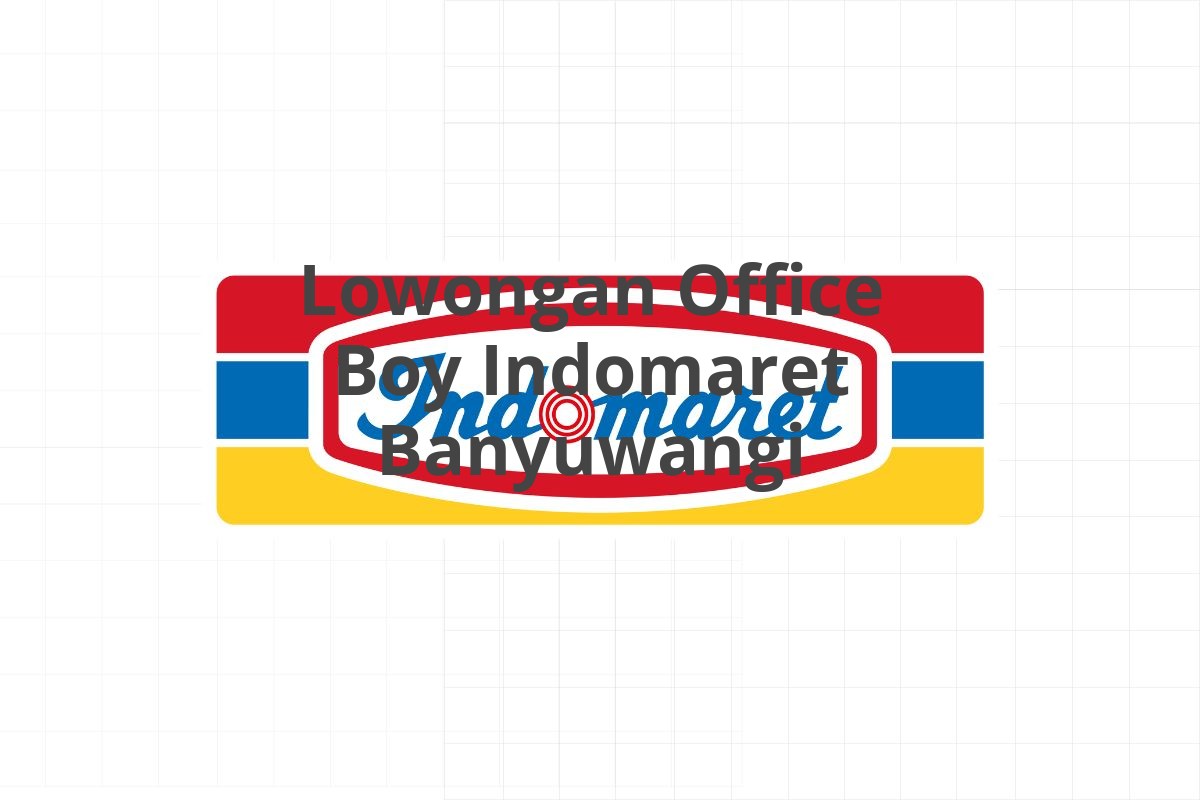 Lowongan Office Boy Indomaret Banyuwangi