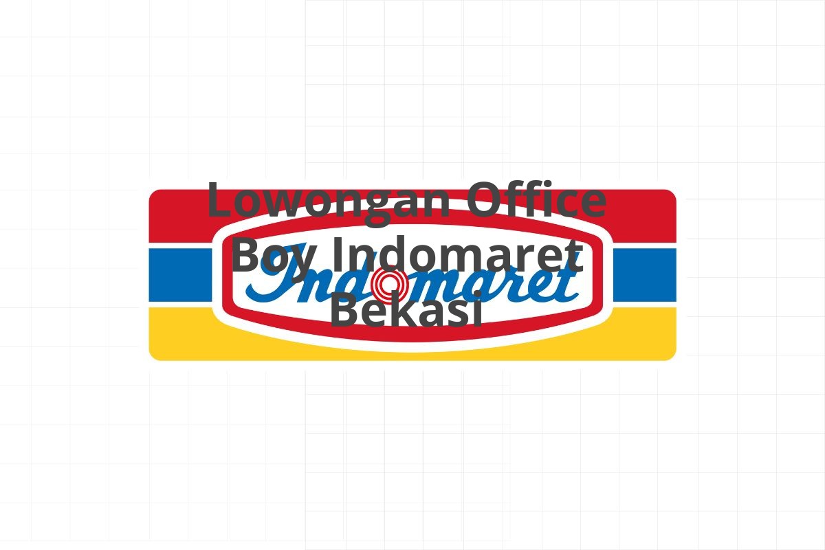 Lowongan Office Boy Indomaret Bekasi