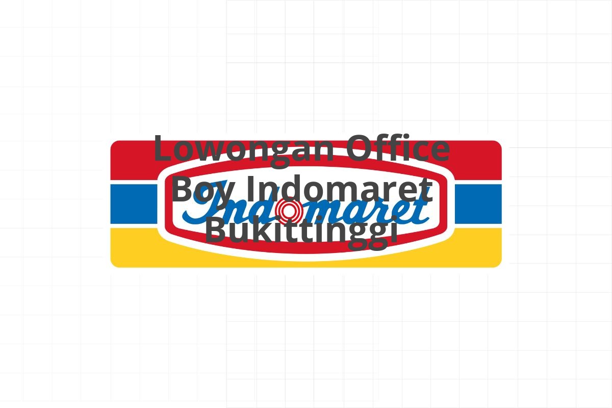 Lowongan Office Boy Indomaret Bukittinggi