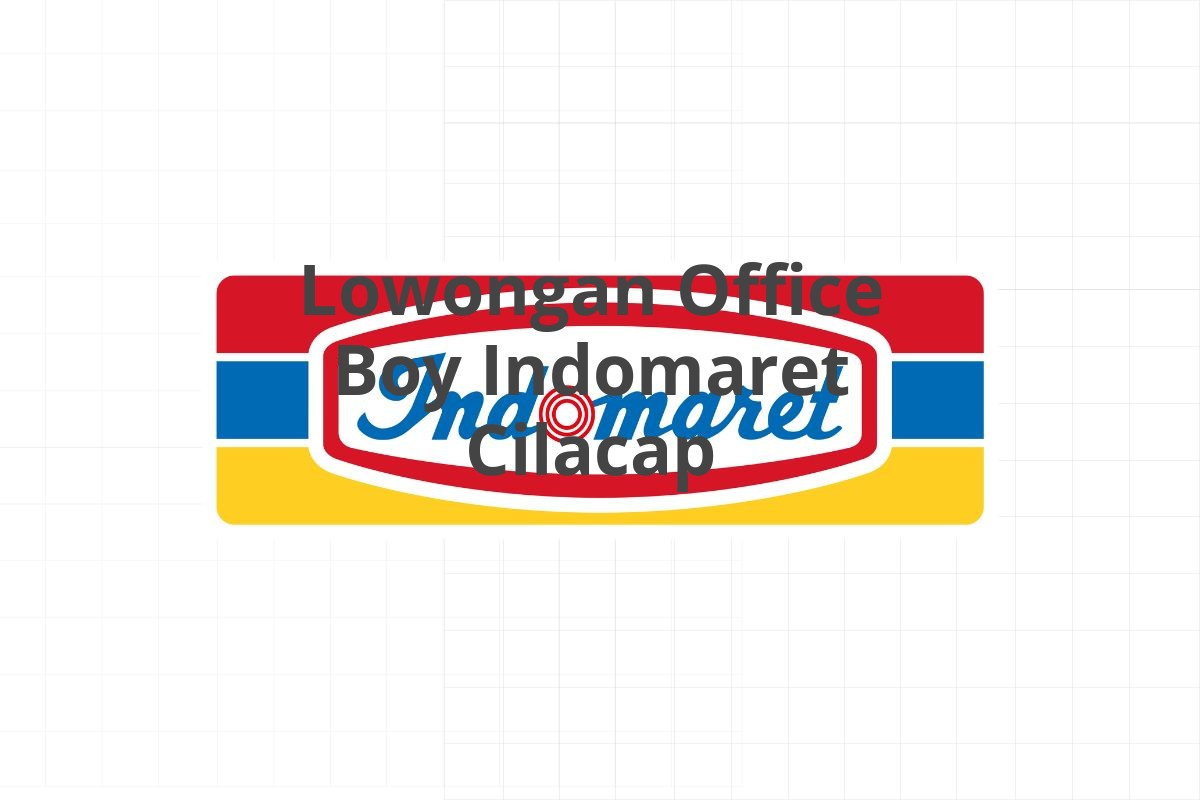 Lowongan Office Boy Indomaret Cilacap