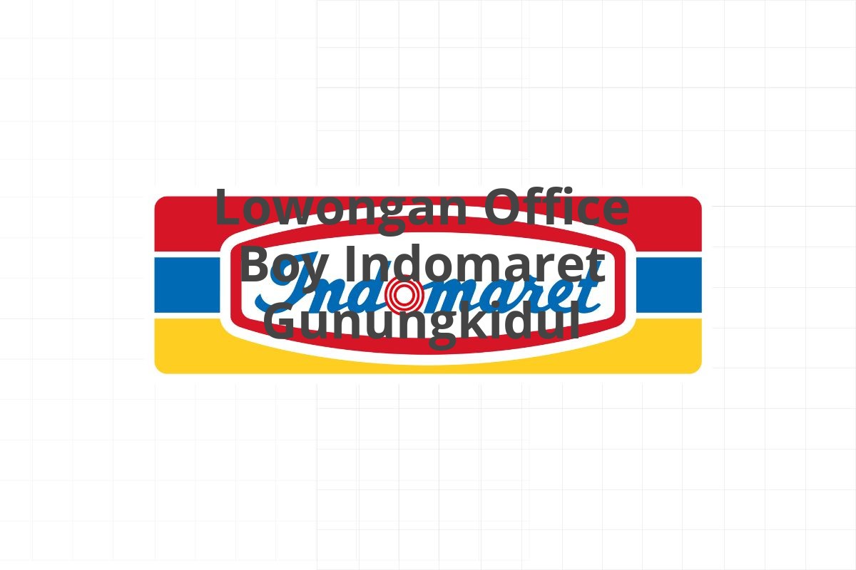 Lowongan Office Boy Indomaret Gunungkidul
