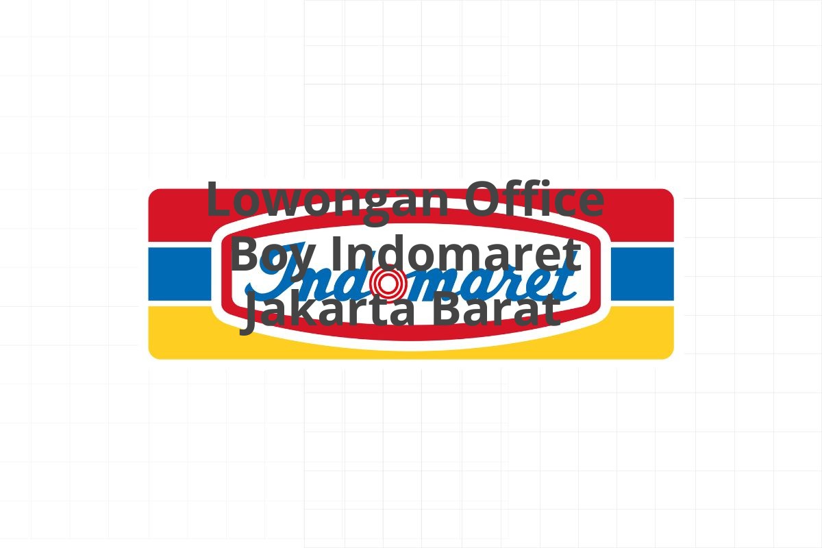 Lowongan Office Boy Indomaret Jakarta Barat