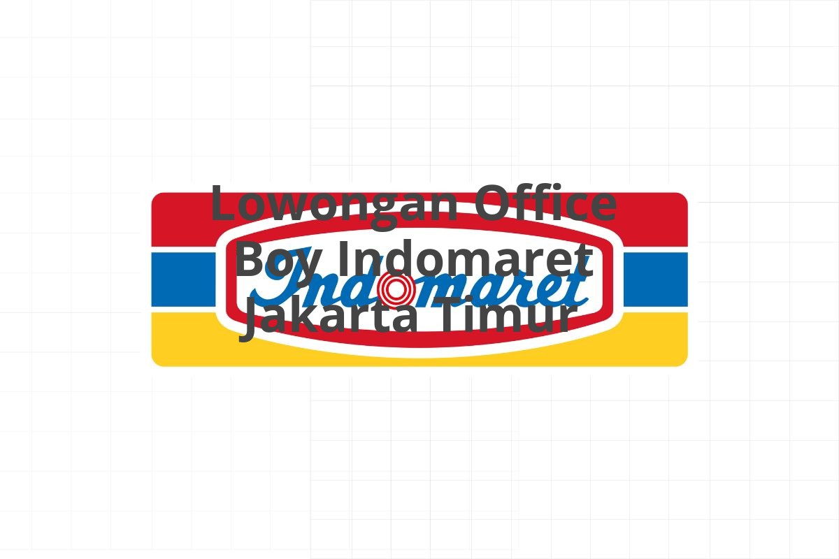 Lowongan Office Boy Indomaret Jakarta Timur