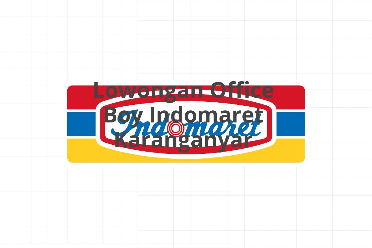 Lowongan Office Boy Indomaret Karanganyar