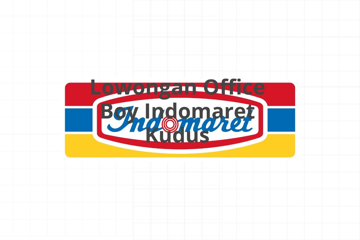 Lowongan Office Boy Indomaret Kudus