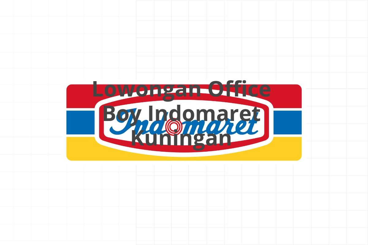 Lowongan Office Boy Indomaret Kuningan