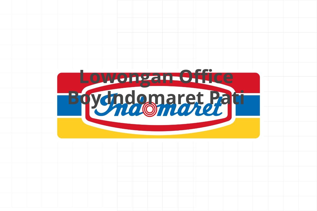 Lowongan Office Boy Indomaret Pati