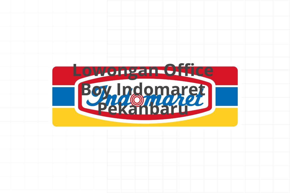 Lowongan Office Boy Indomaret Pekanbaru