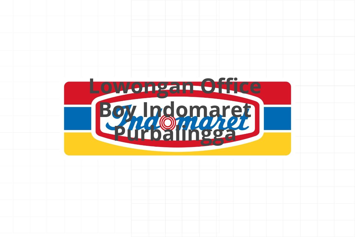 Lowongan Office Boy Indomaret Purbalingga