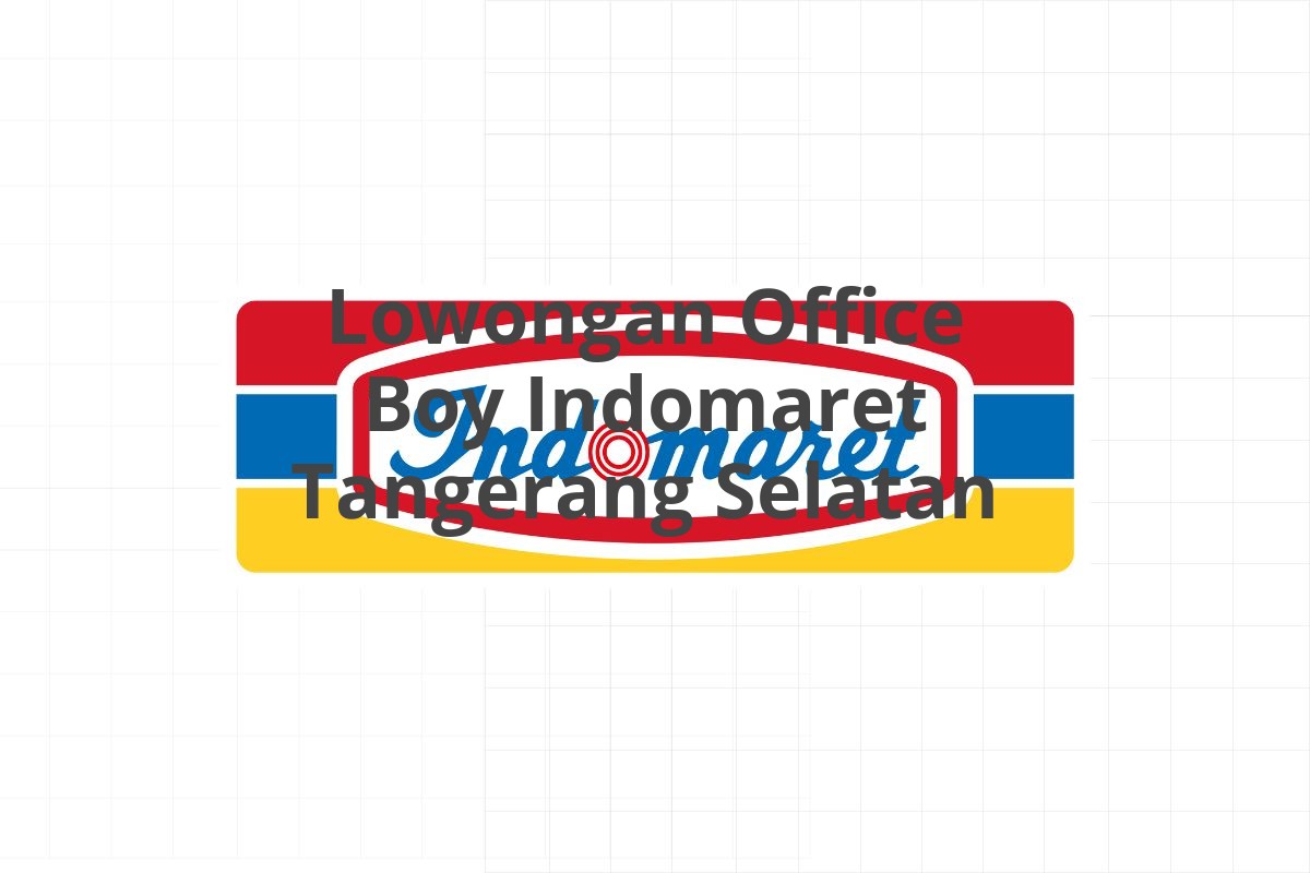 Lowongan Office Boy Indomaret Tangerang Selatan